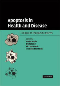 Title: Apoptosis in Health and Disease: Clinical and Therapeutic Aspects, Author: Martin Holcik
