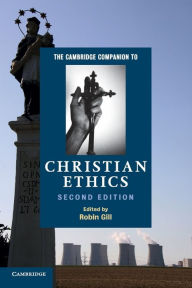 Title: The Cambridge Companion to Christian Ethics / Edition 2, Author: Robin Gill