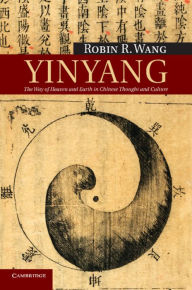 Title: Yinyang: The Way of Heaven and Earth in Chinese Thought and Culture, Author: Robin R. Wang