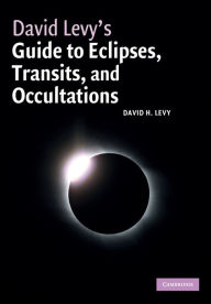 Title: David Levy's Guide to Eclipses, Transits, and Occultations, Author: David H. Levy