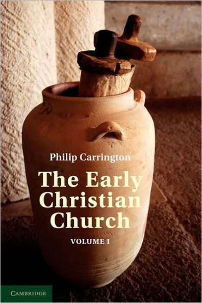 The Early Christian Church: Volume 1, The First Christian Church