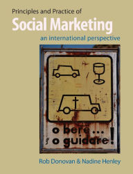 Title: Principles and Practice of Social Marketing: An International Perspective / Edition 2, Author: Rob Donovan