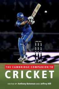 Title: The Cambridge Companion to Cricket, Author: Anthony Bateman