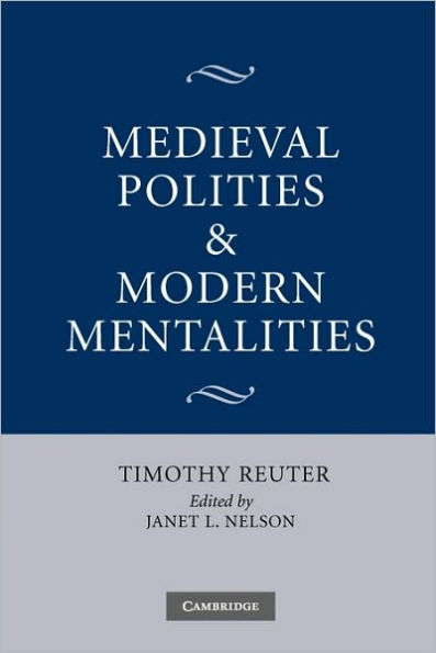 Medieval Polities and Modern Mentalities