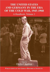 Title: The United States and Germany in the Era of the Cold War, 1945-1990: A Handbook, Author: Detlef Junker