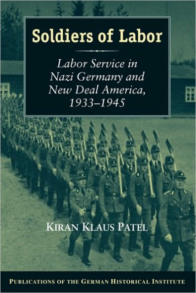 Soldiers of Labor: Labor Service in Nazi Germany and New Deal America, 1933-1945