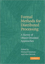 Title: Formal Methods for Distributed Processing: A Survey of Object-Oriented Approaches, Author: Howard Bowman