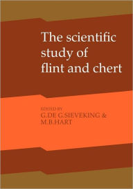 Title: The Scientific Study of Flint and Chert: Proceedings of the Fourth International Flint Symposium Held at Brighton Polytechnic 10-15 April 1983, Author: G. de G. Sieveking