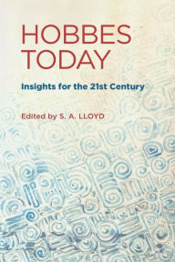 Title: Hobbes Today: Insights for the 21st Century, Author: S. A. Lloyd