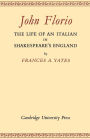 John Florio: The Life of an Italian in Shakespeare's England