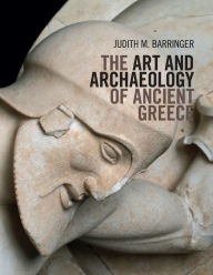 Title: The Art and Archaeology of Ancient Greece, Author: Judith M. Barringer