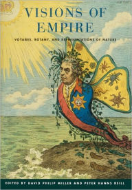 Title: Visions of Empire: Voyages, Botany, and Representations of Nature, Author: David Philip Miller