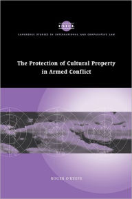 Title: The Protection of Cultural Property in Armed Conflict, Author: Roger O'Keefe