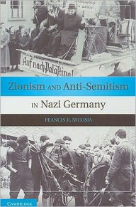 Title: Zionism and Anti-Semitism in Nazi Germany, Author: Francis R. Nicosia