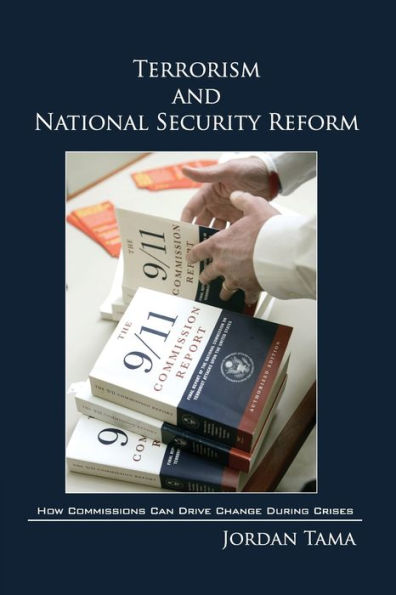 Terrorism and National Security Reform: How Commissions Can Drive Change During Crises