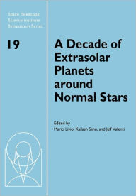Title: A Decade of Extrasolar Planets around Normal Stars: Proceedings of the Space Telescope Science Institute Symposium, held in Baltimore, Maryland May 2-5, 2005, Author: Mario Livio