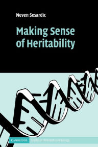 Title: Making Sense of Heritability, Author: Neven Sesardic