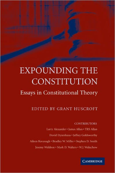 Expounding the Constitution: Essays in Constitutional Theory