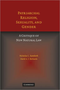 Title: Patriarchal Religion, Sexuality, and Gender: A Critique of New Natural Law, Author: Nicholas Bamforth