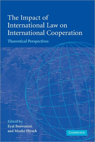 The Impact of International Law on International Cooperation: Theoretical Perspectives