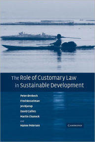 Title: The Role of Customary Law in Sustainable Development, Author: Peter Orebech