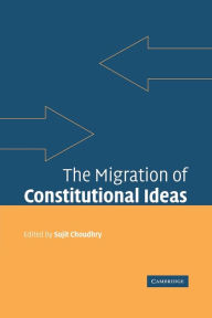 Title: The Migration of Constitutional Ideas, Author: Sujit Choudhry