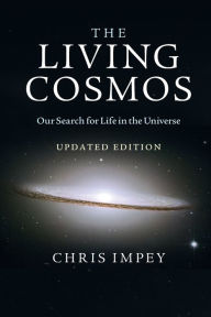 Title: The Living Cosmos: Our Search for Life in the Universe, Author: Chris Impey