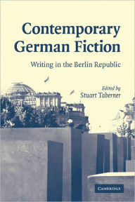 Title: Contemporary German Fiction: Writing in the Berlin Republic, Author: Stuart Taberner