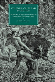 Title: Colonies, Cults and Evolution: Literature, Science and Culture in Nineteenth-Century Writing, Author: David Amigoni