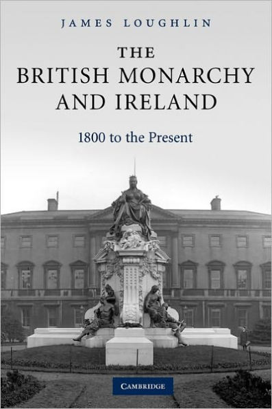 The British Monarchy and Ireland: 1800 to the Present