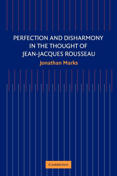 Perfection and Disharmony in the Thought of Jean-Jacques Rousseau