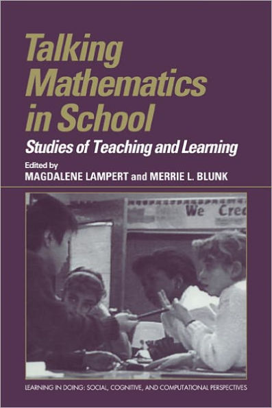 Talking Mathematics in School: Studies of Teaching and Learning