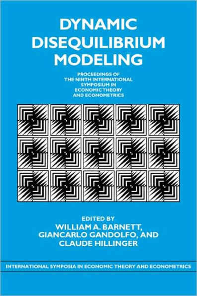 Dynamic Disequilibrium Modeling: Theory and Applications: Proceedings of the Ninth International Symposium in Economic Theory and Econometrics