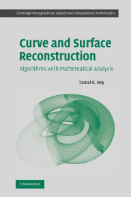 Title: Curve and Surface Reconstruction: Algorithms with Mathematical Analysis, Author: Tamal K. Dey