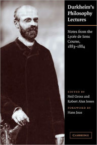 Title: Durkheim's Philosophy Lectures: Notes from the Lycée de Sens Course, 1883-1884, Author: Emile Durkheim
