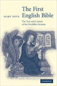 Title: The First English Bible: The Text and Context of the Wycliffite Versions, Author: Mary Dove