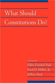 Title: What Should Constitutions Do?, Author: Ellen Frankel Paul