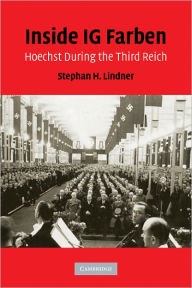 Title: Inside IG Farben: Hoechst During the Third Reich, Author: Stephan H. Lindner