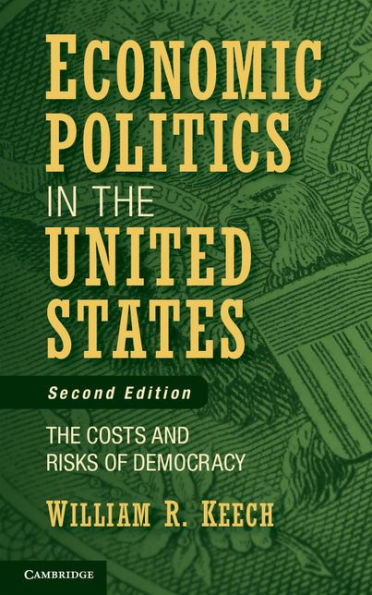 Economic Politics in the United States: The Costs and Risks of Democracy / Edition 2