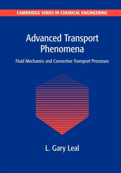 Advanced Transport Phenomena: Fluid Mechanics and Convective Transport Processes