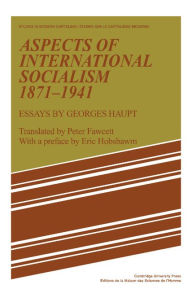 Title: Aspects of International Socialism, 1871-1914: Essays by Georges Haupt, Author: Georges Haupt