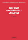 Algebraic Combinatorics on Words