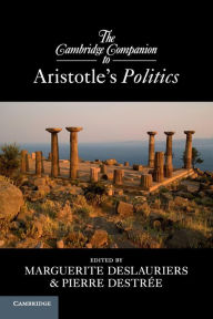 Title: The Cambridge Companion to Aristotle's Politics, Author: Marguerite Deslauriers