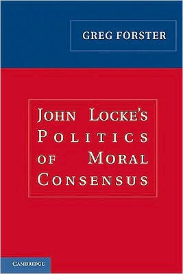 John Locke's Politics of Moral Consensus