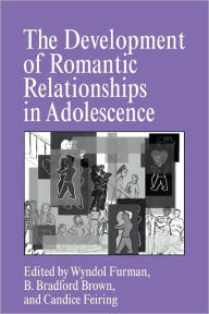 Title: The Development of Romantic Relationships in Adolescence, Author: Wyndol Furman