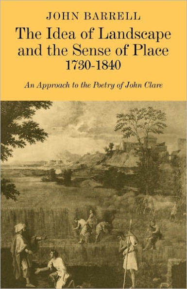 The Idea of Landscape and the Sense of Place 1730-1840: An Approach to the Poetry of John Clare