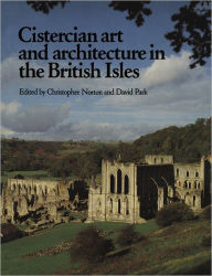Title: Cistercian Art and Architecture in the British Isles, Author: Christopher Norton