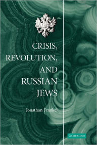Title: Crisis, Revolution, and Russian Jews, Author: Jonathan Frankel