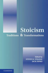 Title: Stoicism: Traditions and Transformations, Author: Steven K. Strange
