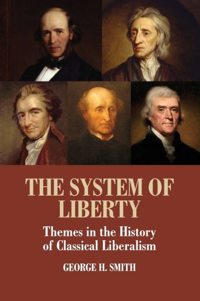 the System of Liberty: Themes History Classical Liberalism